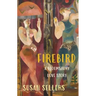 Firebird: A Bloomsbury Love Story