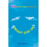 Bright Side Up: 100 Ways to Be Happier Right Now