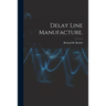Delay Line Manufacture.