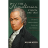 The Hamiltonian Vision, 1789-1800: The Art of American Power During the Early Republic