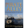Pirate Alley: Commanding Task Force 151 Off Somalia