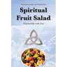 Spiritual Fruit Salad: Relationship with God