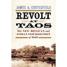 Revolt at Taos: The New Mexican and Indian Insurrection of 1847