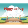 Piggy and Pug