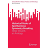 Historical Roots of Spontaneous Symmetry Breaking: Steps Towards an Analogy