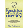 The Foundation of Profitable Dentistry: A Complete Guide to Building & Sustaining Profitability Through Any Crisis