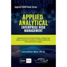 Applied Analytical - Enterprise Risk Management: Applying Monte Carlo Risk Simulation, Strategic Real Options, Stochastic Forecasting, Portfolio Optim