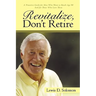 Revitalize, Don't Retire