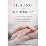 Healing and Alzheimer's: A Care Home Study Exploring Well-being, Comfort, and Connection in Dementia