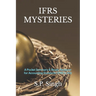 Ifrs Mysteries: A Ready Reckoner for Accounting Standards (IFRS & IAS)