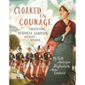 Cloaked in Courage: Uncovering Deborah Sampson, Patriot Soldier