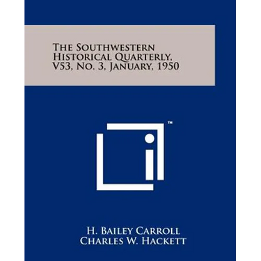 The Southwestern Historical Quarterly, V53, No. 3, January, 1950