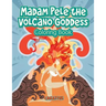 Madam Pele the Volcano Goddess Coloring Book