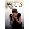 Broken But Not Destroyed