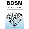 BDSM. BDSM Guide. A BDSM Book, An Introduction To The Lifestyle