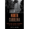 Haunted North Carolina: Ghosts and Strange Phenomena of the Tar Heel State