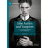 Jane Austen and Vampires: Love, Sex and Immortality in the New Millennium