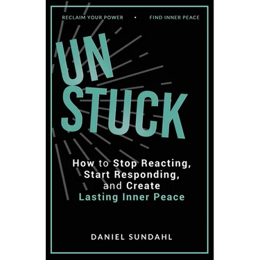 UnStuck: How to Stop Reacting, Start Responding, and Create Lasting Inner Peace