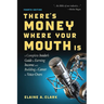 There's Money Where Your Mouth Is (Fourth Edition): A Complete Insider's Guide to Earning Income and Building a Career in Voice-Overs