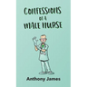 Confessions of a Male Nurse