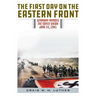 The First Day on the Eastern Front: Germany Invades the Soviet Union, June 22, 1941
