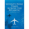 Seventy-Nine Times Across the Atlantic: An Immigrant's Story