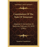 Constitution Of The State Of Tennessee: Adopted In Convention At Nashville, February 23, 1870 (1901)