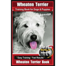 Wheaten Terrier Training Book for Dogs and Puppies by Bone Up Dog Training: Are You Ready to Bone Up? Easy Training * Fast Results Wheaten Terrier Boo