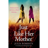 Just Like Her Mother: A tear-jerking and emotional page-turner