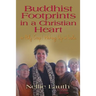 BUDDHIST FOOTPRINTS IN A CHRISTIAN HEART Or Holy Crap! Waking Up In India
