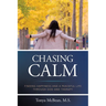 Chasing Calm: Finding Happiness and a Peaceful Life Through God and Therapy