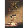My First Time: A Guide For New Filmmakers