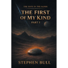The First of My Kind: Part I