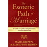 The Esoteric Path of Marriage: A Guide To Spiritual Enlightenment Through Relationship