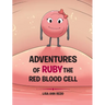 Adventures of Ruby the Red Blood Cell