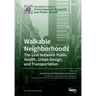 Walkable Neighborhoods: The Link between Public Health, Urban Design, and Transportation