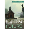 Fishing for the Future: How to Anchor and Grow Your Church Through the Youngest Generations