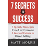 7 Secrets to Success: 7 Specific Strategies I Used to Overcome 5 Years of Failure in Direct Selling