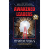 Awakened Leaders: Empowering Stories of Self-Healing, Triumph and Transformation