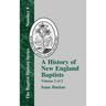 A History of New England Baptists: With Particular Reference to the Denomination of Christians Called Baptists Volume 2 of 2
