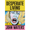 Desperate Living: A Screenplay