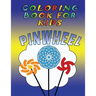 Coloring Book for Kids: Pinwheels: Kids Coloring Book