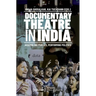 Documentary Theatre in India: Assembling Publics, Performing Politics