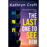 The Last One to See Him: A completely addictive and unputdownable psychological thriller