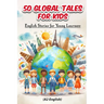 50 Global Tales for Kids: English Stories for Young Learners (A2 English): Explore Cultures, Learn English: 50 Engaging Short Stories for Kids Ages 6-