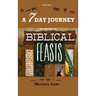 A 7 Day Journey: Insight into the BIBLICAL FEASTS