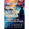 Find Your Balance: A Teen's Workbook for Mindfulness, Self-Care, and Navigating Change with Courage