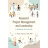 Research Project Management and Leadership: A Handbook for Everyone