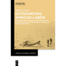 Outsourcing African Labor: Kru Migratory Workers in Global Ports, Estates and Battlefields Until the End of the 19th Century