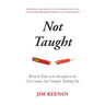 Not Taught: What It Takes to be Successful in the 21st Century that Nobody's Teaching You
